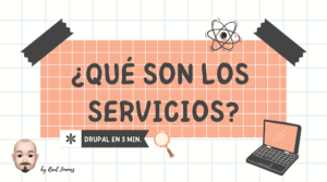 Drupal – ¿Qué son los servicios?