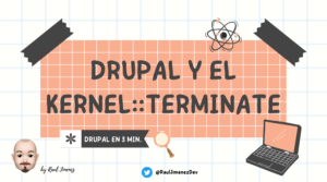 Drupal 8+ y el Kernel TERMINATE